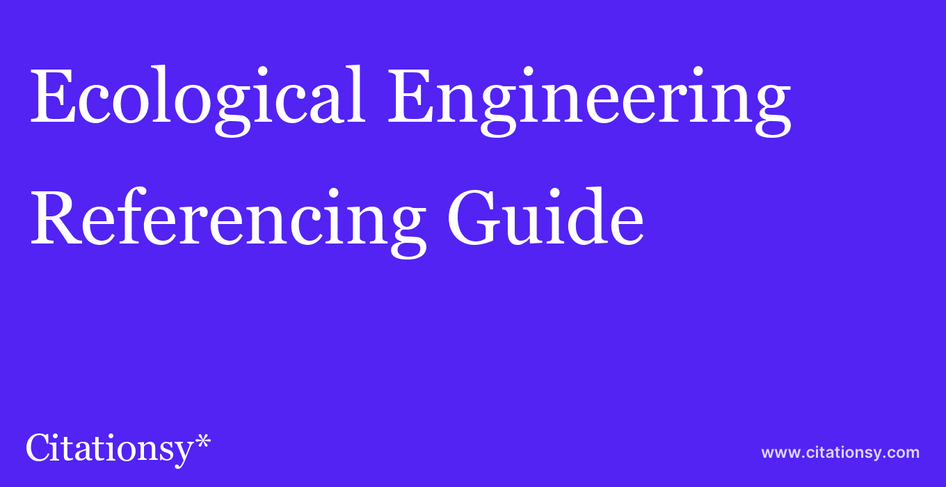 cite Ecological Engineering  — Referencing Guide